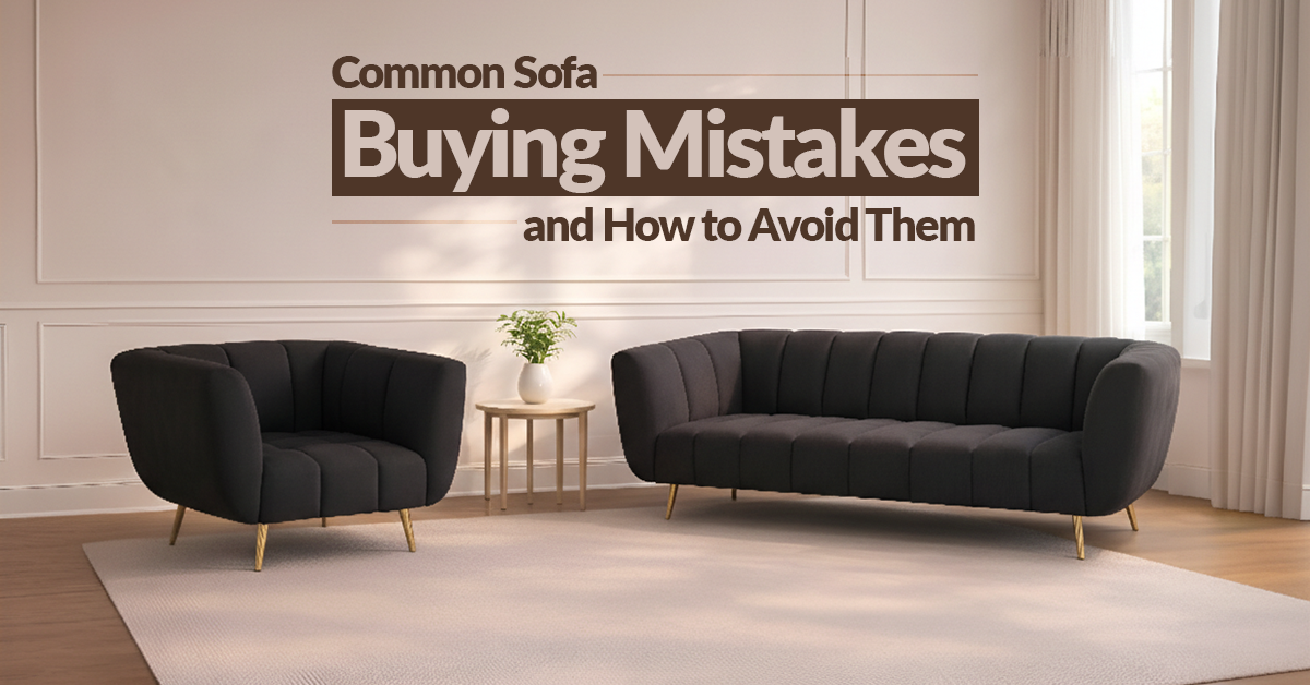 Common Sofa Buying Mistakes and How to Avoid Them